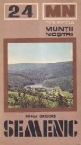 Carte Mihai Grigore - Semenic Muntii Nostri 24 Aventuri Experiente Natura Drumetie Cartea Romaneasca 1981