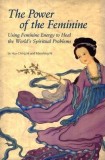 The Power of the Feminine: Using Feminine Energy to Heal the World&#039;s Spiritual Problems