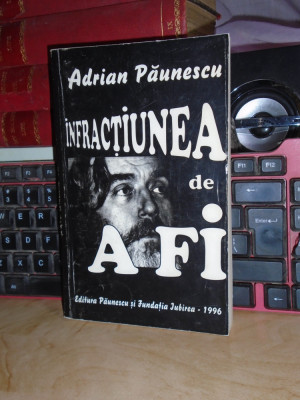 ADRIAN PAUNESCU - INFRACTIUNEA DE A FI ( POEZII ) , 1996 , CU AUTOGRAF !!! # foto