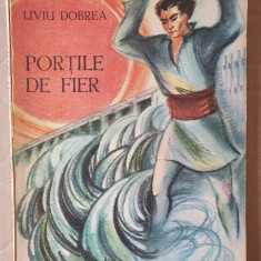 PORTILE DE FIER de LIVIU DOBREA, ilustratii de ADRIAN C. IONESCU, 1988, 79 pag