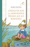 Cheita de aur sau minunatele patanii ale lui Buratino - Alexei Tolstoi - Editura DPH