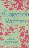 John Stuart Mill - The Subjection of Women