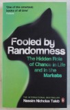 FOOLED BY RANDOMNESS - THE HIDDEN ROLE OF CHANCE IN LIFE AND IN THE MARKETS by NASSIM NICHOLAS TALEB , 2007