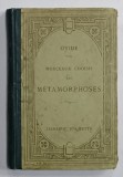 OVIDE - MORCEAUX CHOISIS DES METAMORPHOSES , EDITIE IN LATINA SI FRANCEZA , 1920