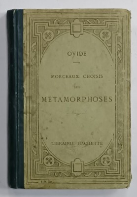 OVIDE - MORCEAUX CHOISIS DES METAMORPHOSES , EDITIE IN LATINA SI FRANCEZA , 1920 foto