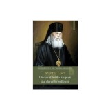 Sfantul Luca - Doctorul bolilor trupesti si al durerilor sufletesti