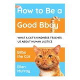 How To Be A Good Bboy: What A Cat&rsquo;S Kindness Can T(...)