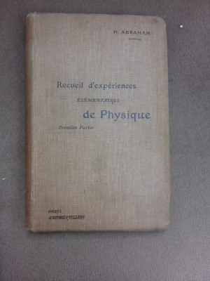 Recueil d&amp;#039;experiences elementaires de physique, premiere partie - H. Abraham (carte in limba franceza) foto