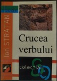 Cumpara ieftin ION STRATAN - CRUCEA VERBULUI (VERSURI, editia princeps - 2000)