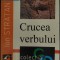 ION STRATAN - CRUCEA VERBULUI (VERSURI, editia princeps - 2000)