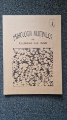PSIHOLOGIA MULTIMILOR - Gustave Le Bon foto