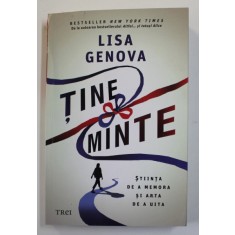 TINE MINTE , STIINTA DE A MEMORA SI ARTA DE A UITA de LISA GENOVA , 2022