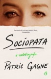 Sociopata. O autobiografie - Patrick Gagne - Carte Noua/Anticariat