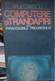 Computere și trandafiri (sau paradoxurile progresului) - Paul Dobrescu