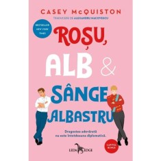 Rosu, alb si sange albastru. Dragostea adevarata nu este intotdeauna diplomatica. Editia a II-a - Casey McQuiston