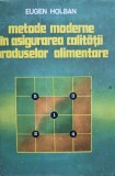 Eugen Holban - Metode moderne in asigurarea calitatii produselor alimentare (Editia: 1978)