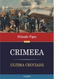 Crimeea. Ultima cruciada - Orlando Figes