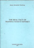 Cumpara ieftin The real fact of Transylvania's odyssey - James Alexander Ginsborg
