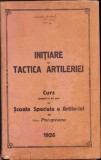 C901 Inițiare &icirc;n tactica artileriei, curs predat &icirc;n 35 ore la Școala Specială a Artileriei de maior Potopeanu, 1926