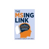 The MSing Link: The Essential Guide to Improve Walking, Strength &amp;amp; Balance for People With Multiple Sclerosis