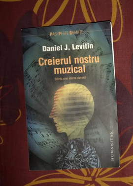 Daniel J. Levitin - Creierul nostru muzical. Stiinta unei eterne obsesii foto