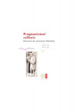Pragmatismul reflexiv (&Icirc;ncercare de construcție filosofică) - Paperback brosat - Andrei Marga - Compania