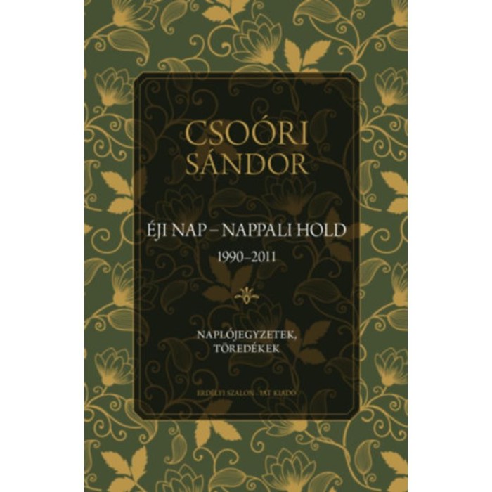 &Eacute;ji nap - Nappali hold (1990-2011) - Napl&oacute;jegyzetek, t&ouml;red&eacute;kek II. - Cso&oacute;ri S&aacute;ndor