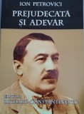 Ion Petrovici - Prejudecata si adevar. Editor Richard Constantinescu