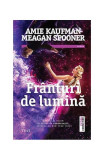 Fr&acirc;nturi de lumină - Paperback brosat - Amie Kaufman, Meagan Spooner - Trei