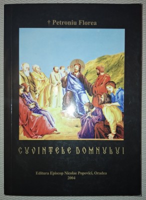 PETRONIU FLOREA - CUVINTELE DOMNULUI * PREDICI EXEGETICE DUMINICALE foto