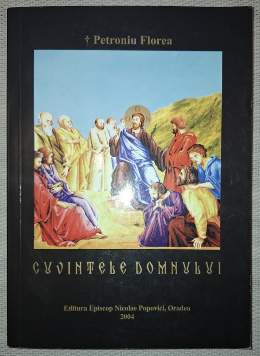 PETRONIU FLOREA - CUVINTELE DOMNULUI * PREDICI EXEGETICE DUMINICALE