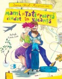 Mami și Tati se poartă ciudat &icirc;n vacanță - Hardcover - Ioana Chicet-Macoveiciuc - Univers