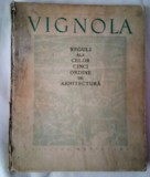 Reguli ale celor cinci ordine de arhitectura-Giacomo Barozzi Da Vignola /traducere-Nicolae Gh.Lupu