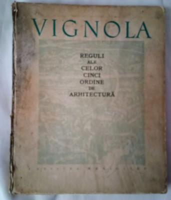 Reguli ale celor cinci ordine de arhitectura-Giacomo Barozzi Da Vignola /traducere-Nicolae Gh.Lupu foto