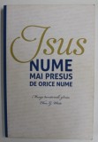 ISUS , NUME MAI PRESUS DE ORICE NUME , MESAJE DEVOTIONALE ZILNICE de ELLEN G. WHITE , 2021