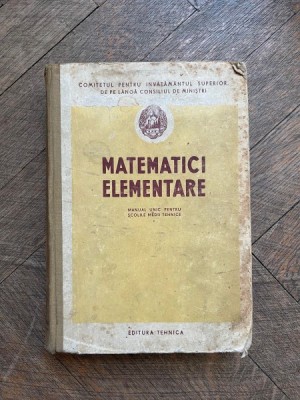 Matematici Elementare Manual Unic pentru scolile medii tehnice foto