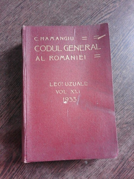 CODUL GENERAL AL ROMANIEI VOL. XXI 1933