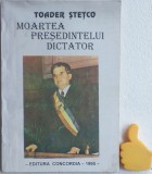 Moartea presedintelui dictator Toader Stetco