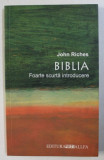 BIBLIA - FOARTE SCURTA INTRODUCERE de JOHN RICHES , 2003 , PREZINTA SUBLINIERI