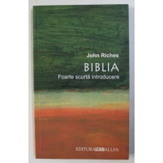 BIBLIA - FOARTE SCURTA INTRODUCERE de JOHN RICHES , 2003 , PREZINTA SUBLINIERI