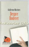 Cumpara ieftin Despre Roderer - Guillermo Martinez, Humanitas, 2008, Roman, Beletristica, 114 pagini, ISBN 9789735020545