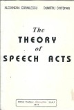 Cumpara ieftin The theory of speech acts - Alexandra Cornilescu