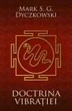 Doctrina vibratiei - Mark S.G. Dyczkowski
