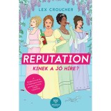 Reputation - Kinek a j&oacute; h&iacute;re? - Lex Croucher