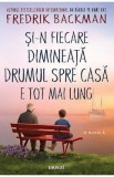 Si-n fiecare dimineata drumul spre casa e tot mai lung - Fredrik Backman