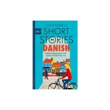 Short Stories in Danish for Beginners: Read for Pleasure at Your Level, Expand Your Vocabulary and Learn Danish the Fun Way!