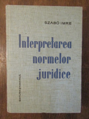 INTEPRETAREA NORMELOR JURIDICE-SZABO IMRE foto