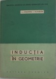 Inductia in Geometrie - L. I. Golovna, I. M. Iaglom (1964, Editura Tehnica, Brosata)