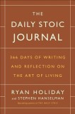 The Daily Stoic Journal: 366 Days of Writing and Reflecting on the Art of Living