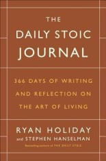 The Daily Stoic Journal: 366 Days of Writing and Reflecting on the Art of Living